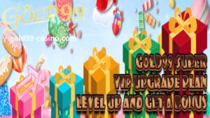 Gold99 casino super VIP upgrade plan Mag-upgrade para makatanggap ng mga benepisyo!